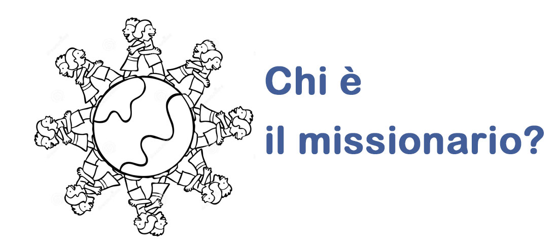 “CHI E’ IL MISSIONARIO?”