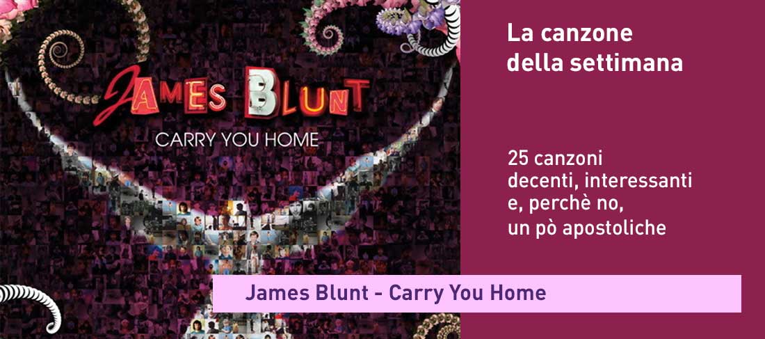 “Carry you home” – James Blunt
