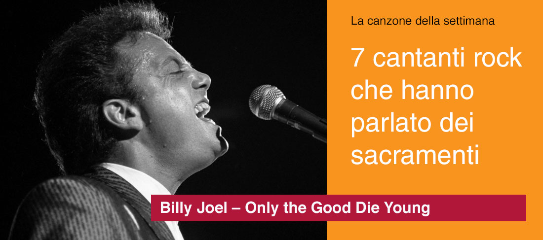 Billy Joel – Only the Good Die Young