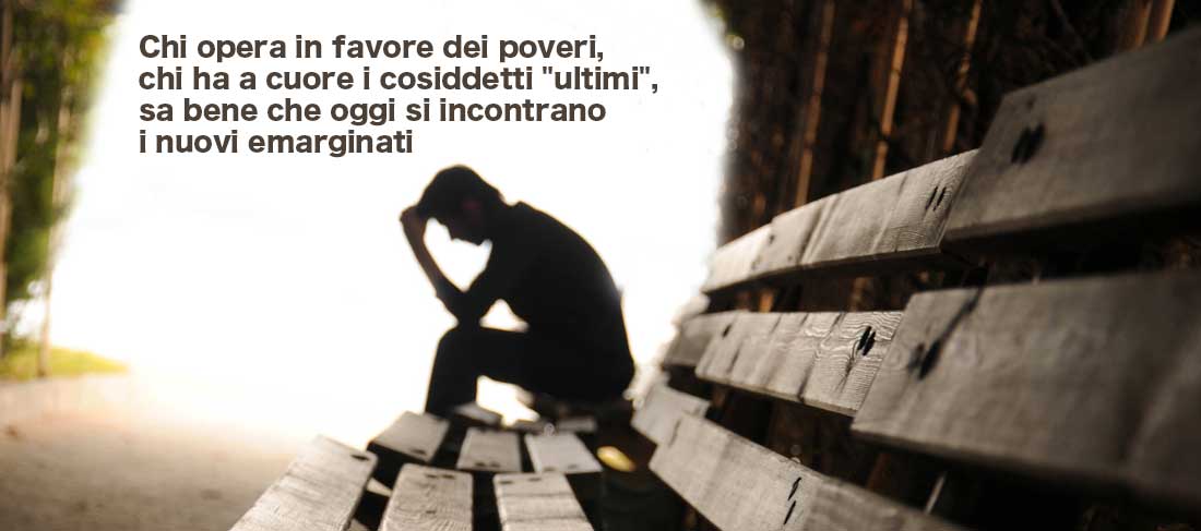 Chi ha a cuore i cosiddetti “ultimi”