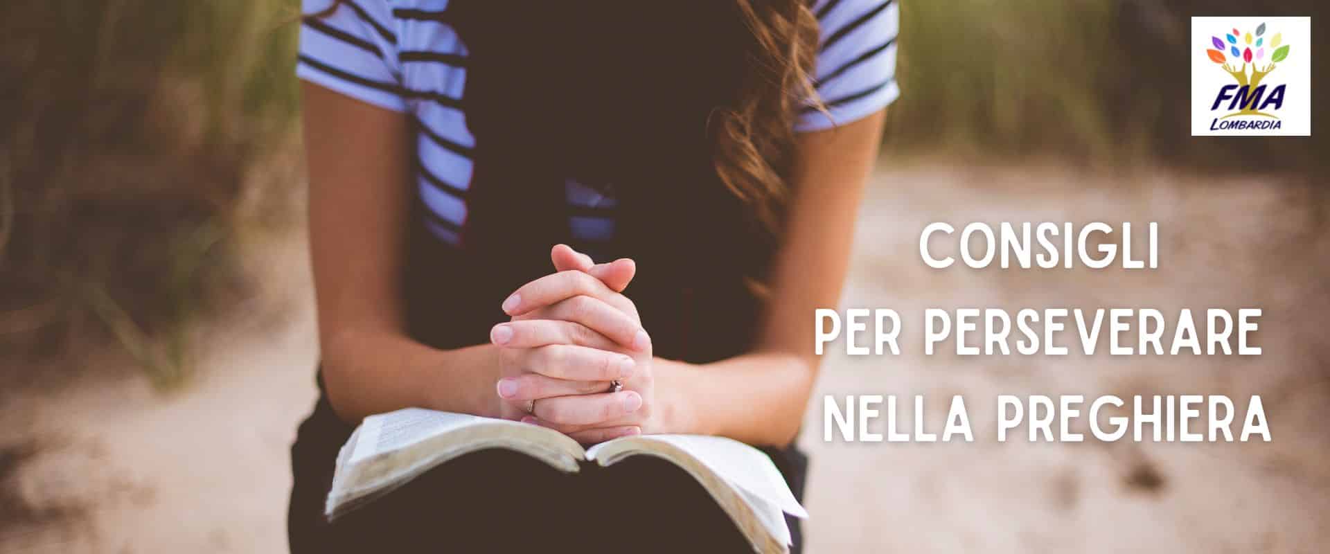 Consigli per perseverare nella preghiera