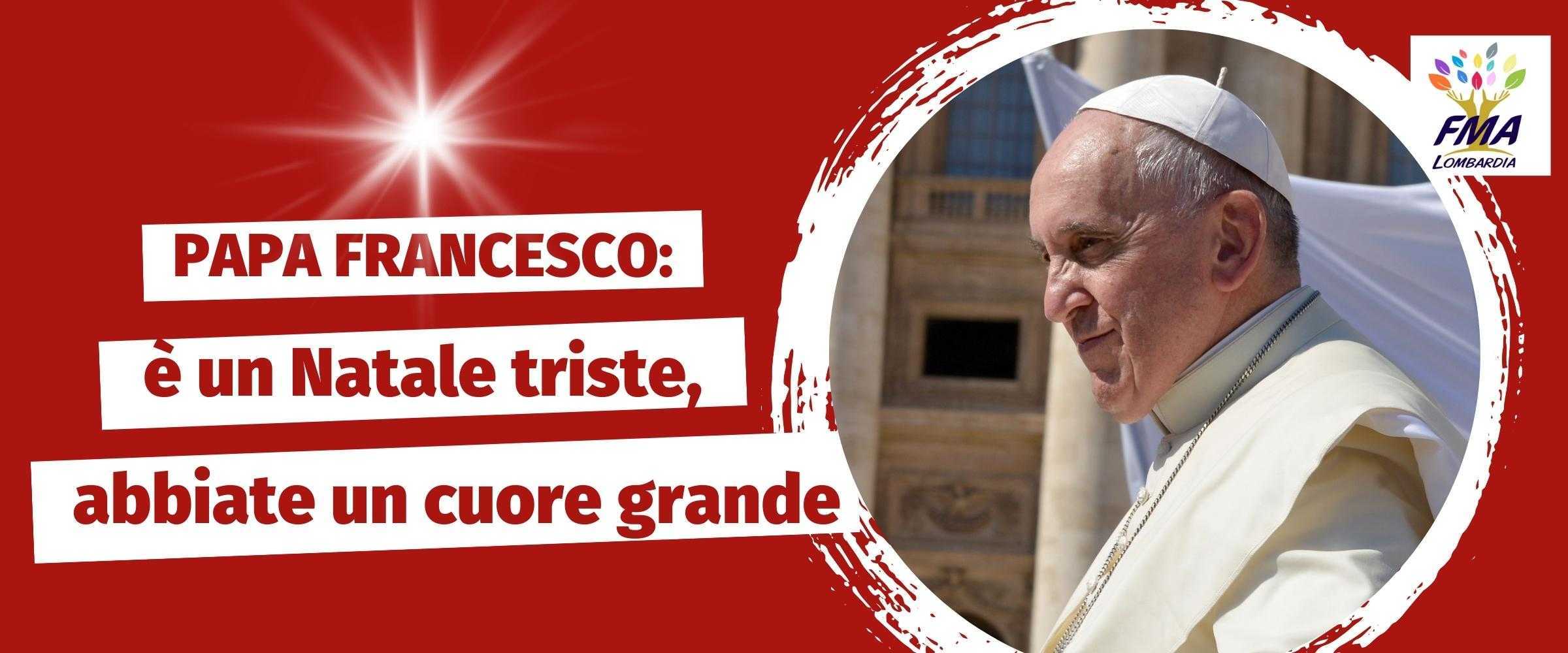 “Questo Natale abbiate un cuore grande”