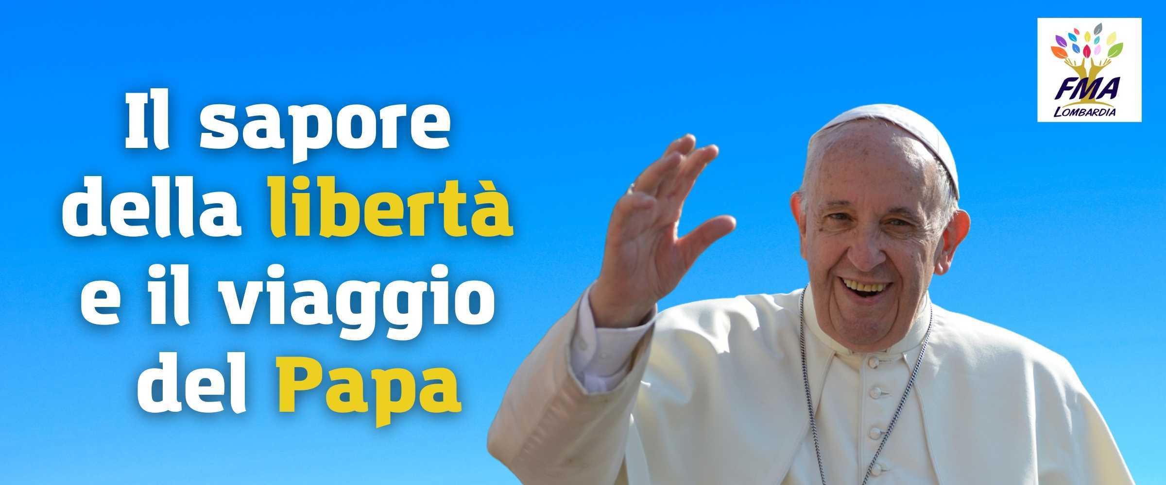 Il sapore della libertà e il viaggio del Papa