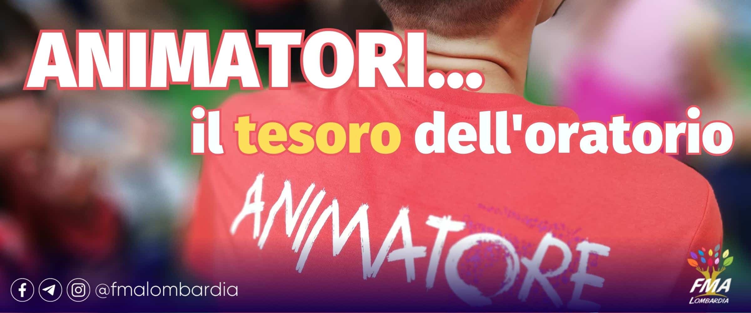 Animatori… il tesoro dell’oratorio!